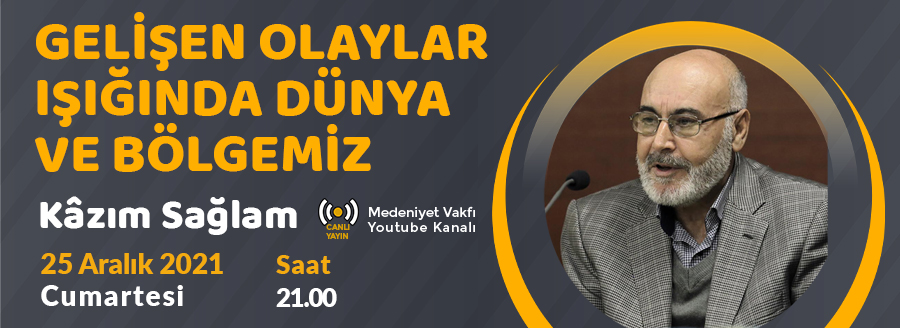 kazım sağlam gelişen olaylar dünya ve bölgemiz