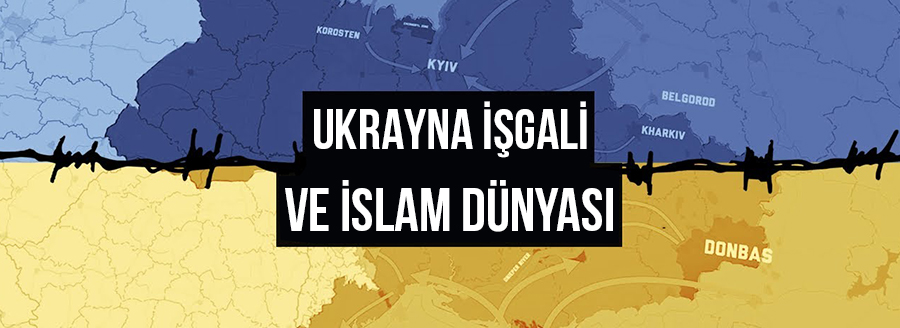 ukrayna işgali ve islam dünyası